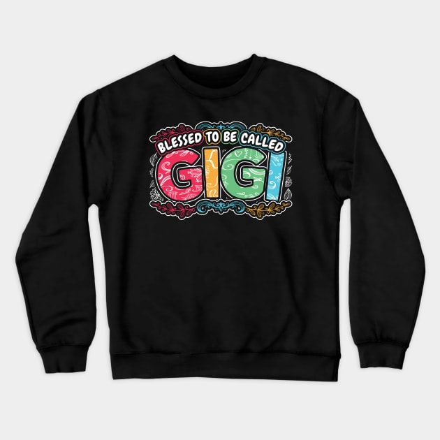 Blessed to be Called Gigi Grandma Gifts Crewneck Sweatshirt by aneisha